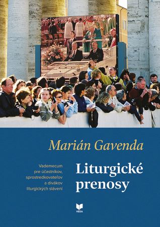 Liturgické prenosy - Vademecum pre účastníkov, sprostredkovateľov a divákov liturgických slávení