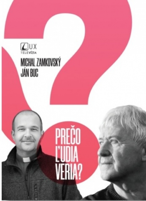 Prečo ľudia veria? - Michal Zamkovský, Ján Buc