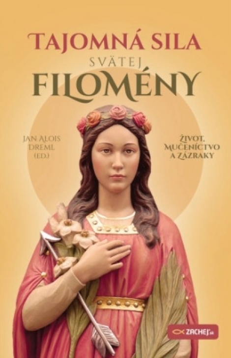 Tajomná sila svätej Filomény - Život, mučeníctvo a zázraky