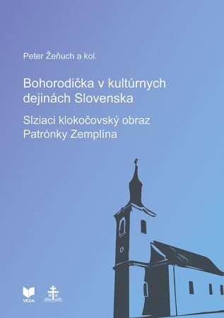 Bohorodička v kultúrnych dejinách Slovenska - Slziaci klokočovský obraz Patrónky Zemplína