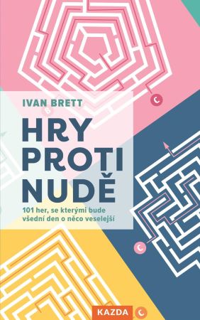 Hry proti nudě - 101 her, se kterými bude všední den o něco veselejší