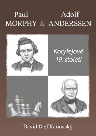 Koryfejové 19. století - Paul Morphy a Adolf Anderssen