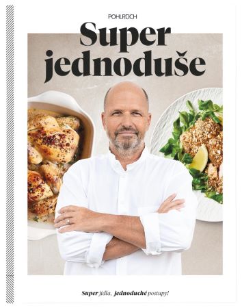 Super jednoduše - Super jídla, jednoduché postupy!