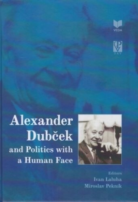 Alexander Dubček and Politics with a Human Face - 