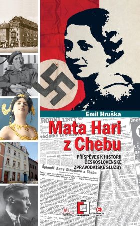 Mata Hari z Chebu - Příspěvek k historii československé vojenské zpravodajské služby