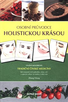 Osobní průvodce holistickou krásou - Využití moudrosti tradiční čínské medicíny