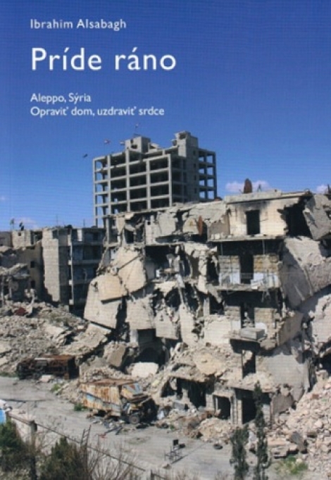 Príde ráno - Aleppo, Sýria. Opraviť dom, uzdraviť srdce