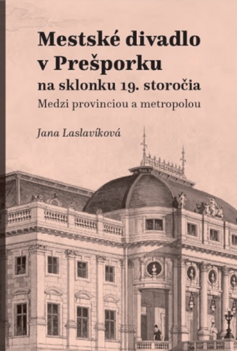 Mestské divadlo v Prešporku - na sklonku 19. storočia -  Medzi provinciou a metropolou