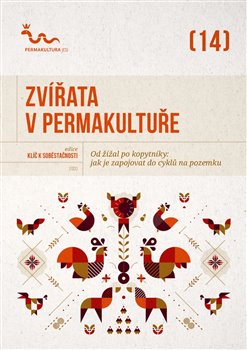 Zvířata v permakultuře - Od žížal po kopytníky - jak je zapojovat do cyklů na pozemku