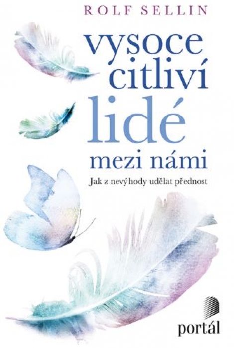 Vysoce citliví lidé mezi námi - Jak z nevýhody udělat přednost