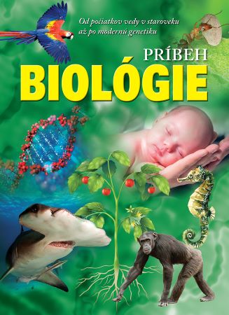 Príbeh biológie - Od počiatkov vedy v staroveku až po modernú genetiku