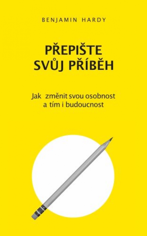 Přepište svůj příběh - Benjamin Hardy