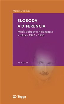 Sloboda a diferencia - Motív slobody u Heideggera v rokoch 1927-1930