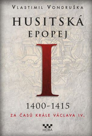 Husitská epopej I. (1400-1415) - Za časů krále Václava IV.