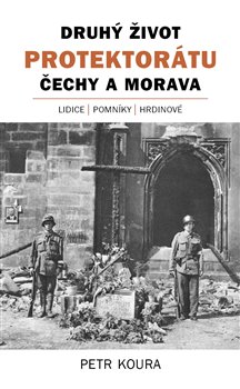 Druhý život Protektorátu Čechy a Morava - 