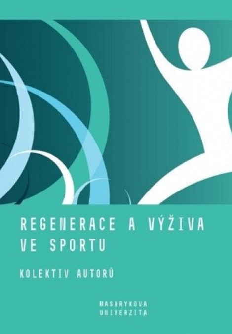 Regenerace a výživa ve sportu (3. doplněné vydání) - 