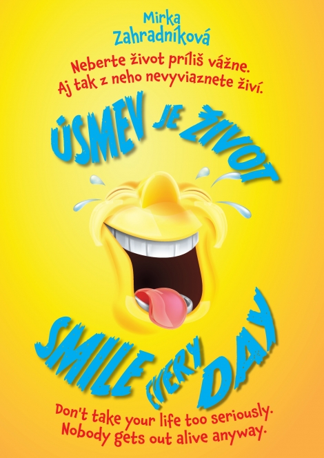 Úsmev je život. Smile every day. - 