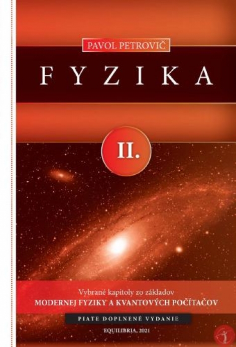 Fyzika II. (piate doplnené vydanie) - Vybrané kapitoly zo základov modernej fyziky a kvantových počítačov