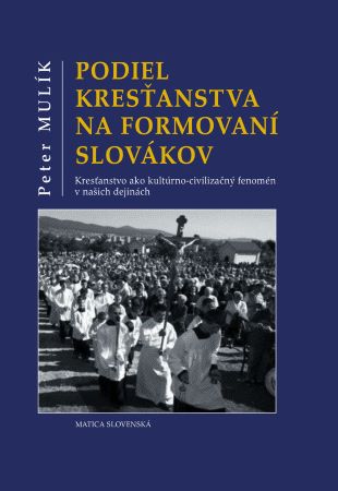 Podiel kresťanstva na formovaní Slovákov - 
