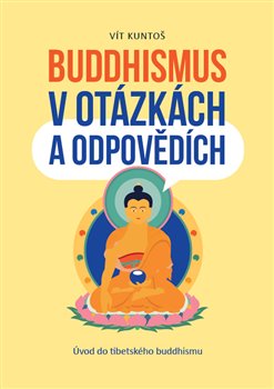 Buddhismus v otázkách a odpovědích - Úvod do tibetského buddhismu