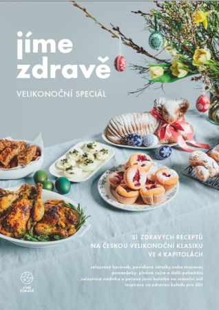 Jíme zdravě - Velikonoční speciál - 34 zdravých receptů na českou velikonoční klasiku