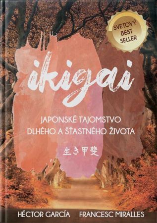 Ikigai - Japonské tajomstvo dlhého a šťastného života