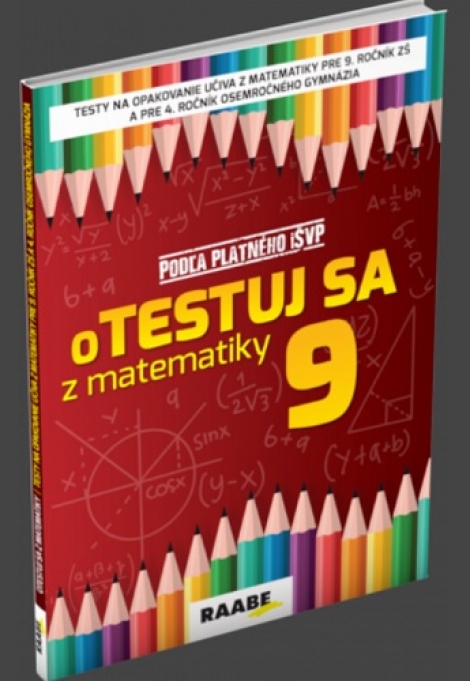 Otestuj sa z matematiky 9 - Testy na opakovanie učiva z matematiky pre 9. ročník ZŠ