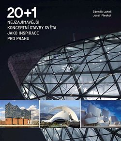 20 + 1 Nejzajímavější koncertní stavby světa jako inspirace pro Prahu - 
