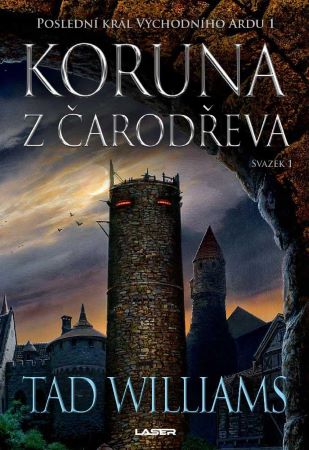 Koruna z čarodřeva - 1. kniha - Poslední král Východního Ardu (1.díl)