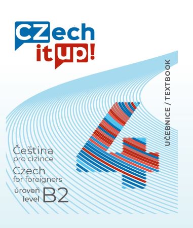 Czech it UP! 4 (úroveň B2, učebnice) - Čeština pro cizince úroveň B2 / Czech for foreigners level B2