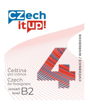 Czech it UP! 4 (úroveň B2, cvičebnice) - Čeština pro cizince úroveň B2 / Czech for foreigners level B2