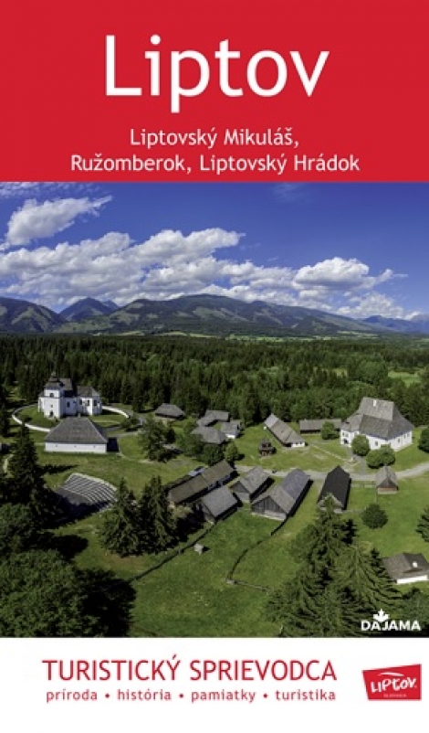 Liptov - Liptovský Mikuláš, Ružomberok, Liptovský Hrádok - Turistický sprievodca