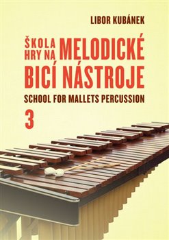 Škola hry na melodické bicí nástroje / School for Mallets - Percussion 3
