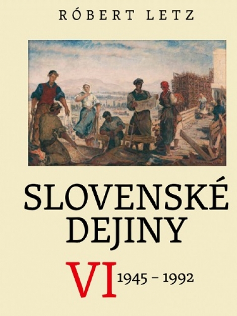 Slovenské dejiny VI - 1945 - 1992