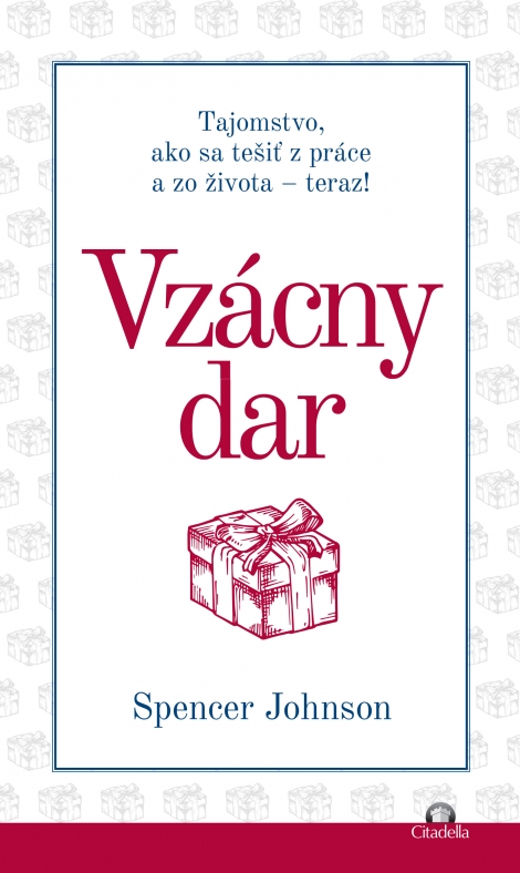 Vzácny dar - Tajomstvo, ako sa tešiť z práce a zo života - teraz!