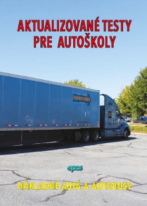 Aktualizované testy pre autoškoly - Nákladné autá a autobusy