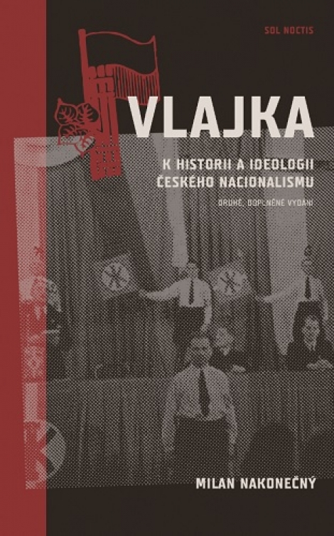 Vlajka - K historii a ideologii českého nacionalismu