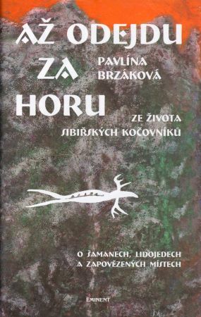 Až odejdu za horu. Ze života sibiřských kočovníků - O šamanech, lidojedech a zapovězených místech
