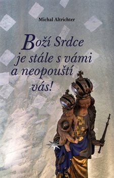Boží Srdce je stále s vámi a neopouští vás! - 