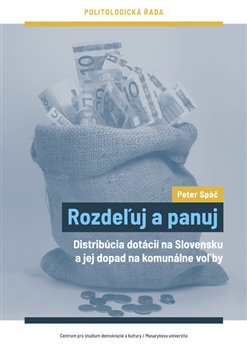 Rozdeľuj a panuj - Distribúcia dotácií na Slovensku a jej dopad na komunálne voľby