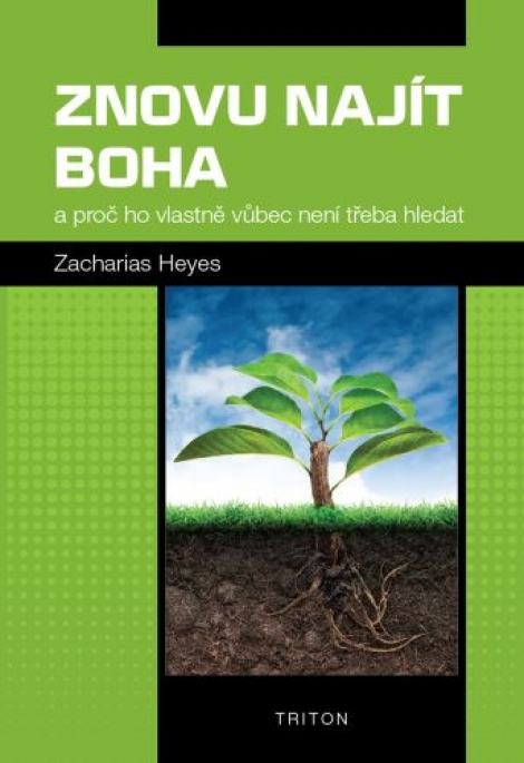 Znovu najít Boha - a proč ho vlastně vůbec není třeba hledat