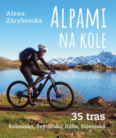 Alpami na kole - 35 tras - Rakousko, Švýcarsko, Itálie, Slovinsko