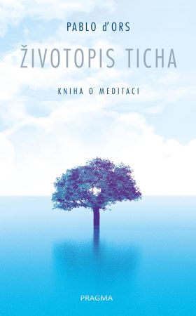 Životopis ticha - Kniha o meditaci