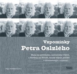 Vzpomínky Petra Oslzlého - Husa na provázku, univerzita v bytě, s Havlem na Hradě, houfy bílých psíčků v dramaturgii i v životě