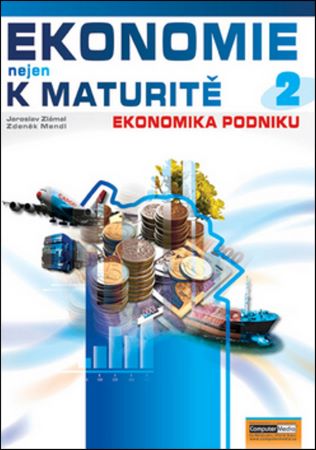 Ekonomie nejen k maturitě 2 (2.vydání) - Ekonomika podniku