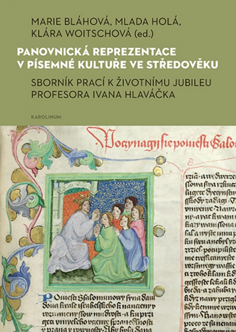 Panovnická reprezentace v písemné kultuře ve středověku - Sborník prací k životnímu jubileu profesora Ivana Hlaváčka