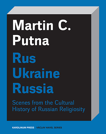 Rus - Ukraine - Russia - Scenes from the Cultural History of Russian Religiosity
