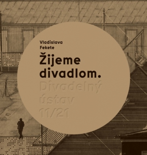 Žijeme divadlom. Divadelný ústav 11/21 - 