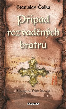 Případ rozvaděných bratrů - Zločiny na Velké Moravě (14.díl)
