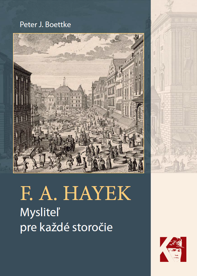 F. A. Hayek - mysliteľ pre každé storočie - 